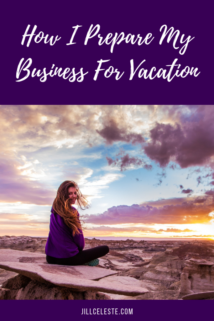 How I Prepare My Business For Vacation by Jill Celeste