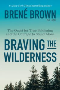 Book Review: Braving The Wilderness by Brene’ Brown
