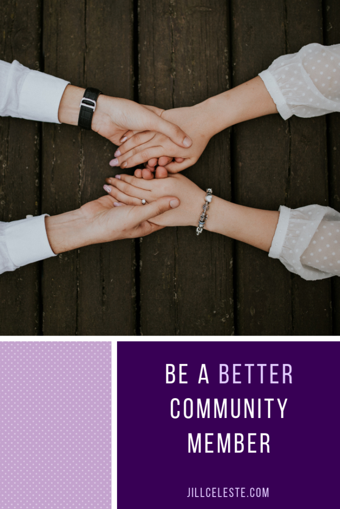Be A Better Community Member by Jill Celeste
