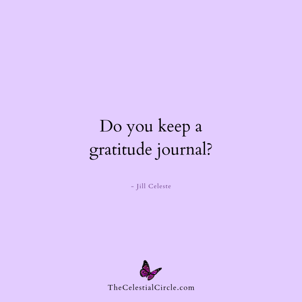 Do you keep a gratitude journal? - Jill Celeste