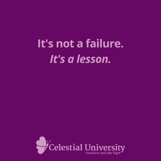 It's not a failure. It's a lesson - Jill Celeste
