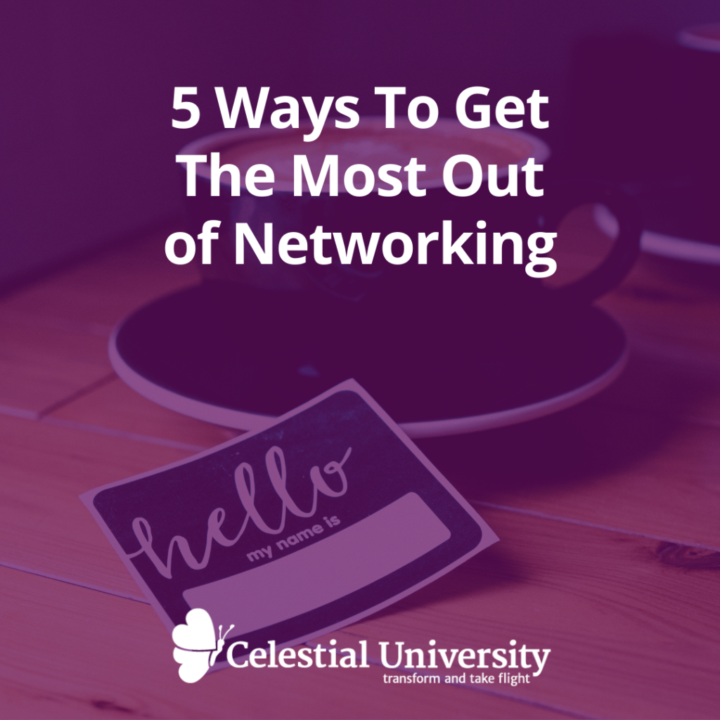 5 Ways To Get The Most Out Of Networking