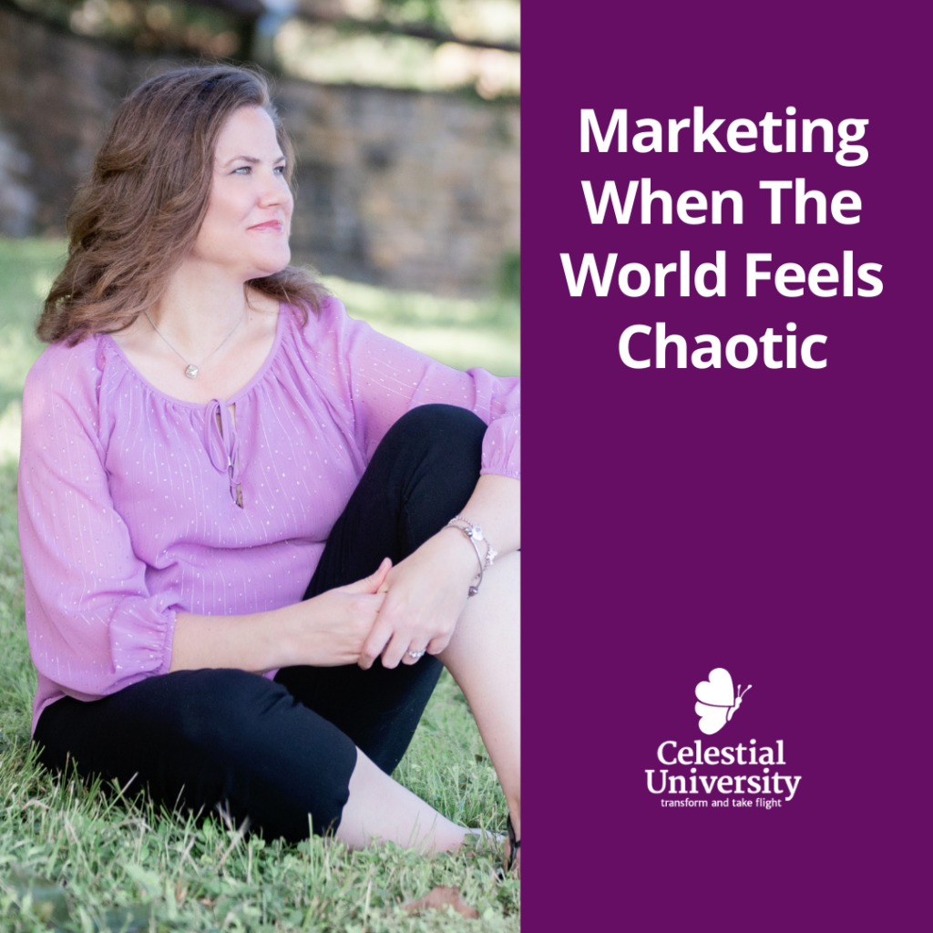 Marketing When The World Feels Chaotic
